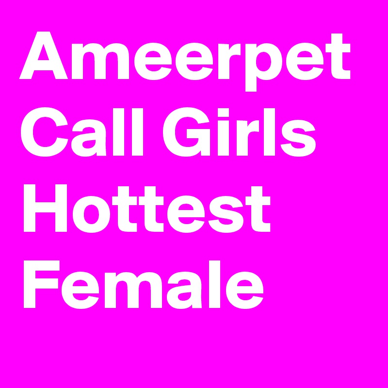Hottest Call Girls